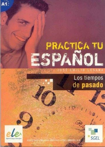 Los tiempos del pasado "Practica tu español A1"