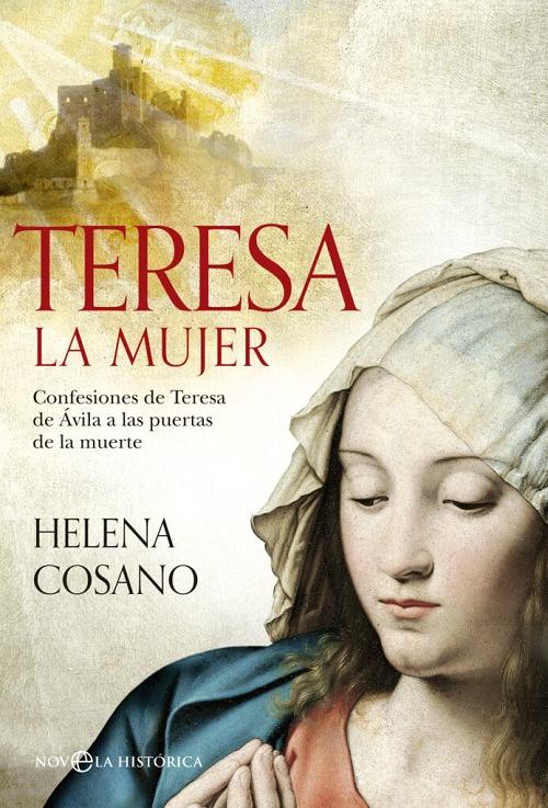 Teresa. La mujer "Confesiones de Teresa de Ávila a las puertas de la muerte"