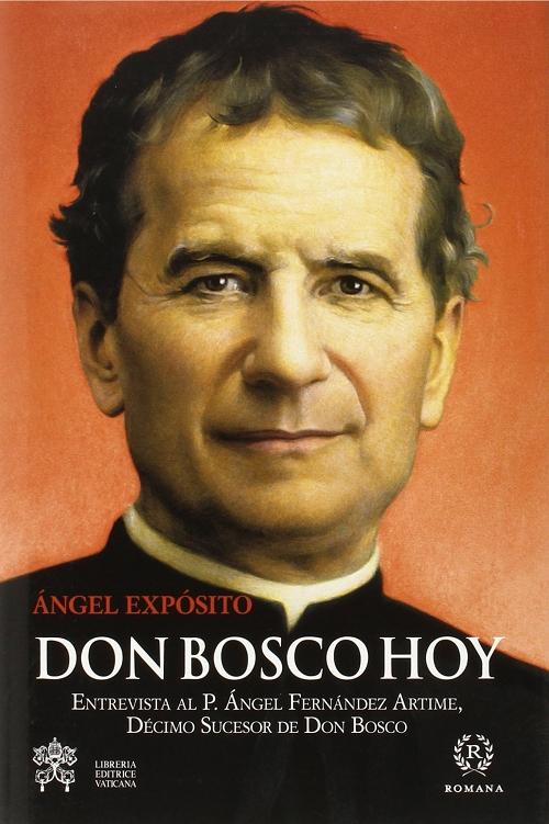 Don Bosco hoy "Entrevista al rector mayor de los salesianos P. Ángel Fernández Artime"