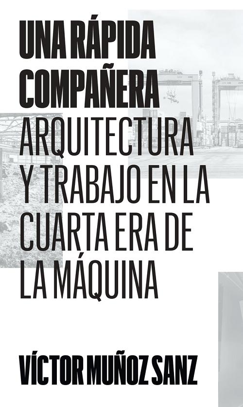 Una rápida compañera "Arquitectura y trabajo en la cuarta era de la máquina"
