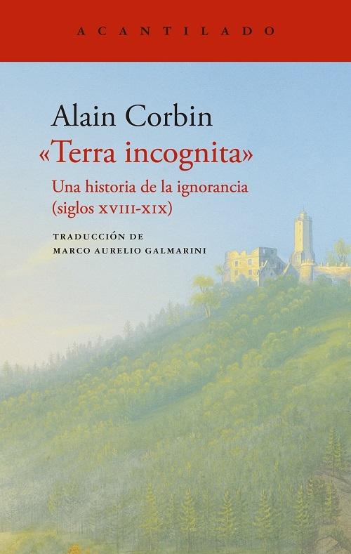 «Terra incognita» "Una historia de la ignorancia (siglos xviii-xix)"