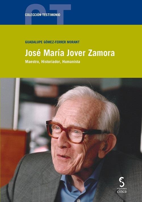 José María Jover Zamora "Maestro, Historiador, Humanista"