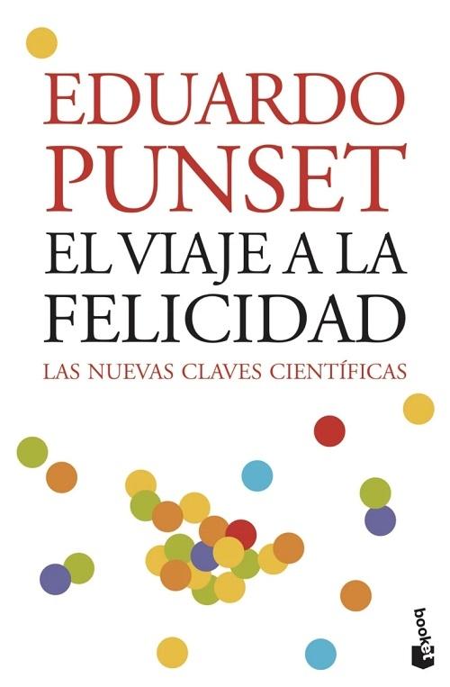 El viaje a la felicidad "Las nuevas claves científicas"