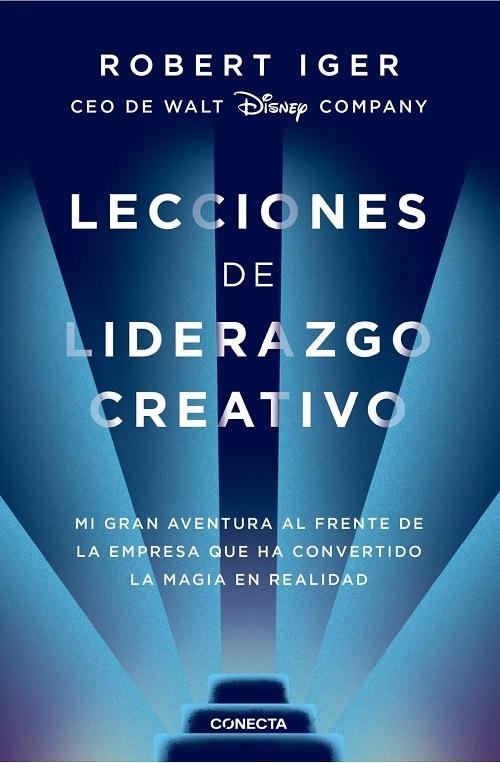 Lecciones de liderazgo creativo "Mi gran aventura al frente de la empresa que ha convertido la magia en realidad"