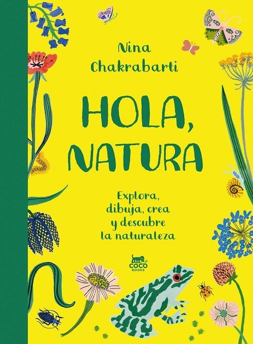 Hola, natura "Explora, dibuja, crea y descubre la naturaleza"