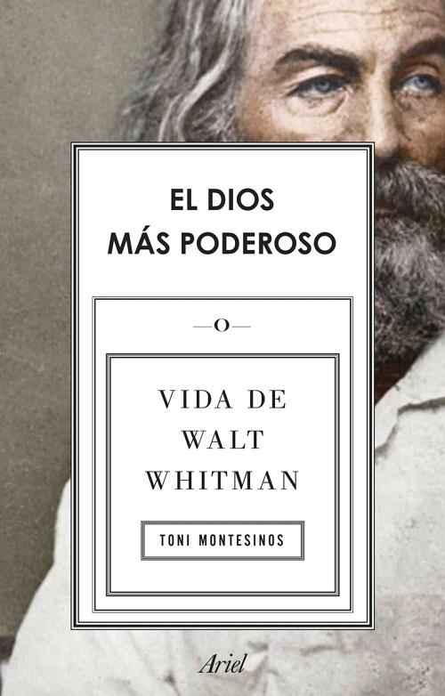 El dios más poderoso "Vida de Walt Whitman"