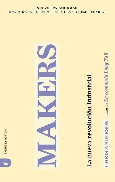 Makers "La nueva revolucion industrial"