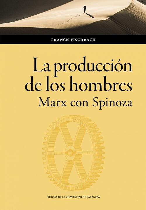 La producción de los hombres "Marx con Spinoza"