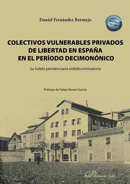 Colectivos vulnerables privados de libertad en el periodo decimonónico "Su tutela penitenciaria antidiscriminatoria"