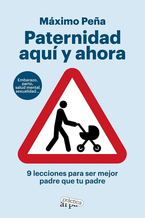 Paternidad aquí y ahora  "9 lecciones para ser mejor padre que tu padre"