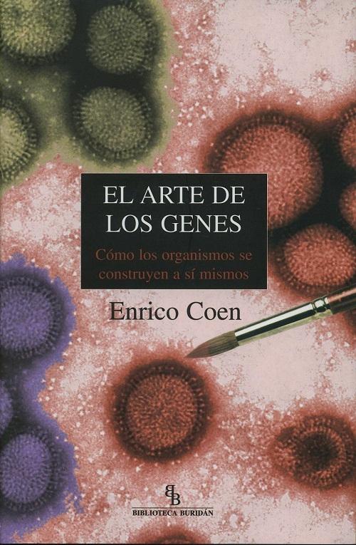El arte de los genes "Cómo los organismos se construyen a sí mismos"