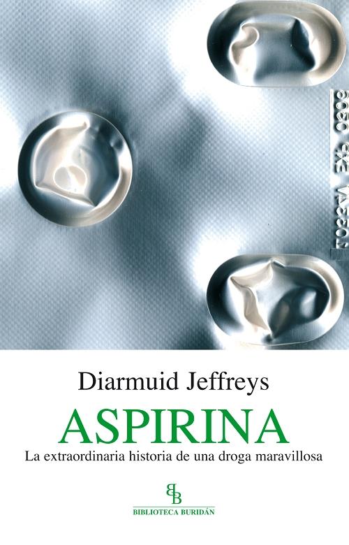 Aspirina "La extraordinaria historia de una droga maravillosa"