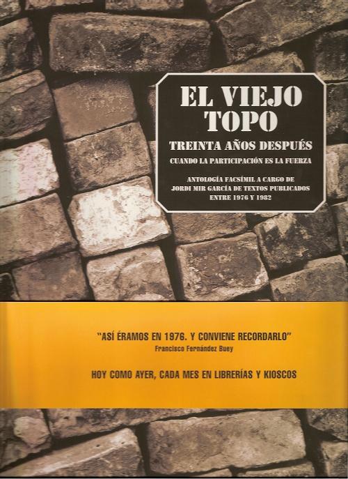 El viejo topo. Treinta años después cuando la participación es la fuerza "Antología facsímil de textos publicados entre 1976-1982"