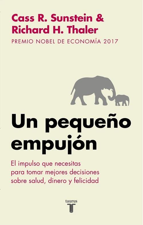 Un pequeño empujón "El impulso que necesitas para tomar las mejores decisiones sobre salud, dinero y felicidad"