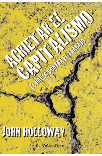 Agrietar el capitalismo "El hacer contra el trabajo"