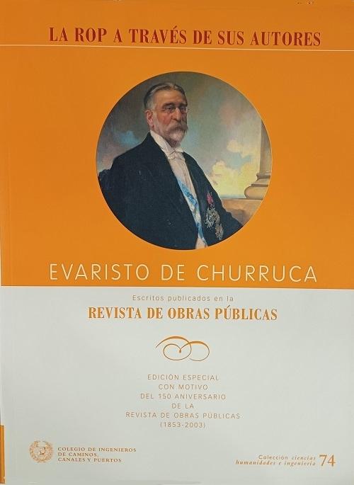 Evaristo de Churruca (1841-1917) (La <ROP> a través de sus autores) "Escritos publicados en la <Revista de Obras Públicas>".