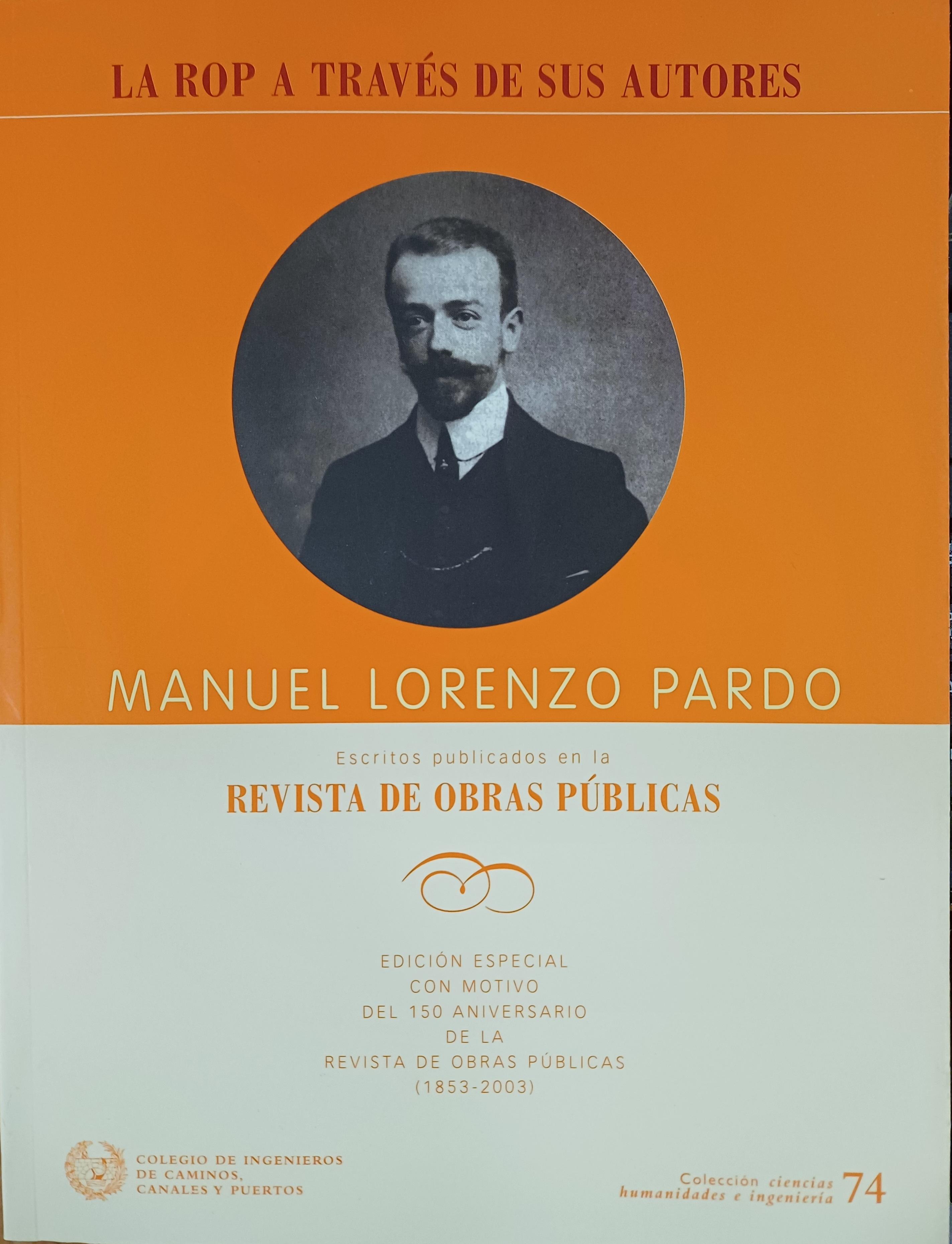 Manuel Lorenzo Pardo (1881-1953) (La <ROP> a través de sus autores) "Escritos publicados en la <Revista de Obras Públicas>"