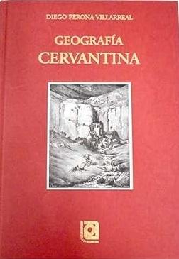 Geografía cervantina "Jornadas, lugares y nuevo replanteamiento de las rutas en el Quijote de La Mancha"