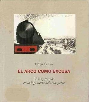 El arco como excusa "Cosas y formas en la ingeniería del transporte".