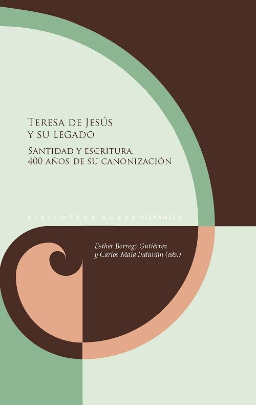 Teresa de Jesús y su legado "Santidad y escritura. 400 años de su canonización"