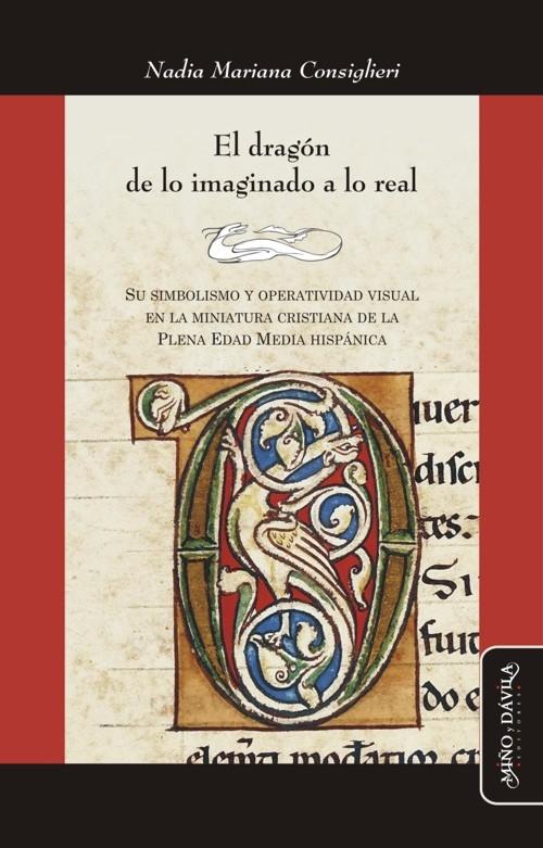 El dragón de lo imaginado a lo real "Su simbolismo y operatividad visual en la miniatura cristiana de la Plena Edad Media hispánica"