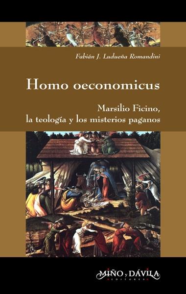 Homo oeconomicus "Marsilio Ficino, la teología y los misterios paganos"