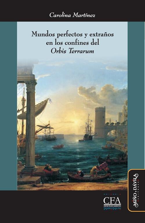 Mundos perfectos y extraños en los confines del <Orbis terrarum> "Utopía y expansión ultramarina en la modernidad temprana (siglos XVI-XVIII)"