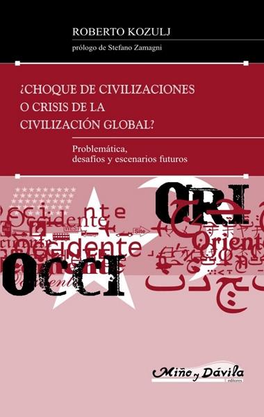 ¿Choque de civilizaciones o crisis de la civilización global? "Problemática, desafíos y escenarios futuros"