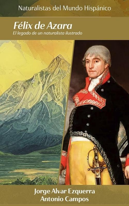 Félix de Azara "El legado de un naturalista ilustrado"