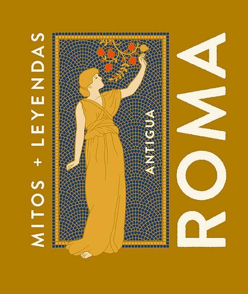 Antigua Roma "Mitos + Leyendas"