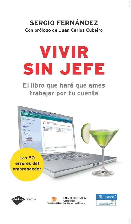 Vivir sin jefe "El libro que hará que ames trabajar por tu cuenta"