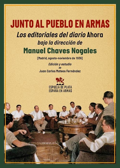 Junto al pueblo en armas "Los editoriales del diario <Ahora> bajo la dirección de Manuel Chaves Nogales"