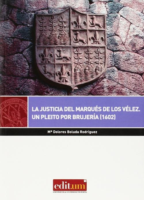 La justicia del Marqués de los Vélez "Un pleito por brujería (1602)"