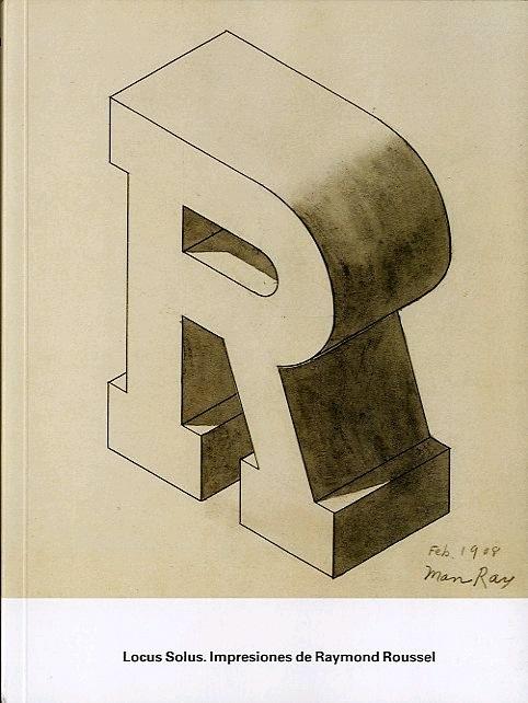 Locus Solus "Impresiones de Raymond Roussel"