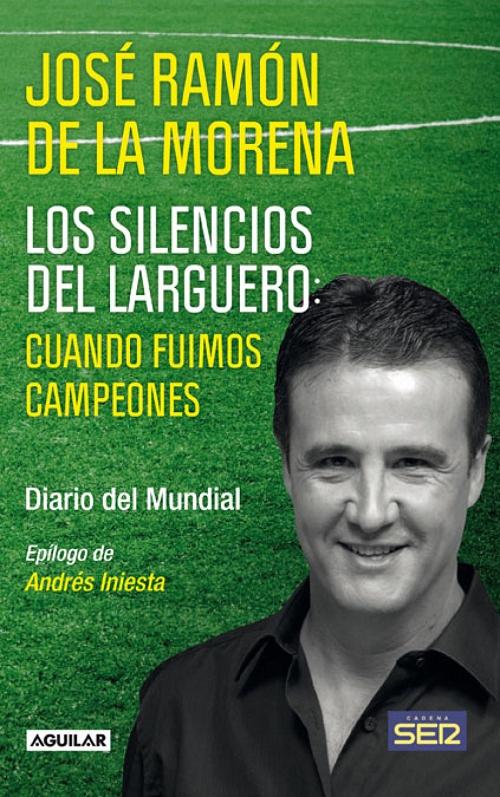 Los silencios del larguero "Cuando fuimos campeones. Diario del mundial"