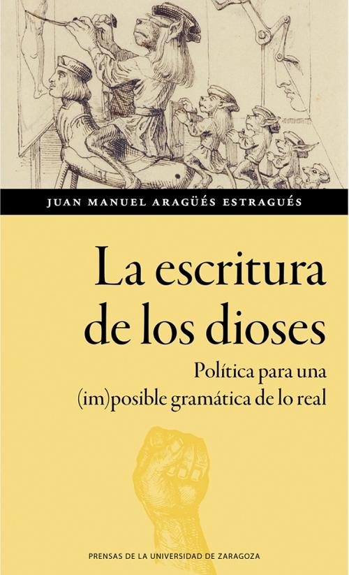 La escritura de los dioses "Política para una (im)posible gramática de lo real"