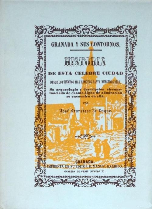 Granada y sus contornos "Historia de esta celebre ciudad desde los tiempos mas remotos hasta nuestros días"