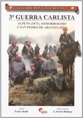 Tercera Guerra Carlista "Alpens (1873), Somorrostro y San Pedro de Abanto (1874) (Guerreros y Batallas - 35)"