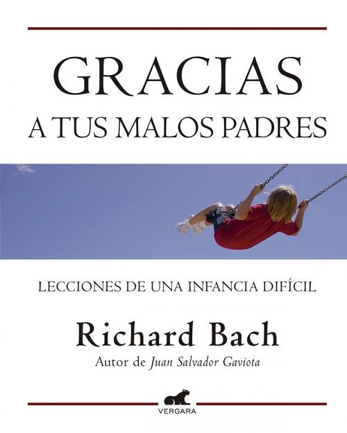 Gracias a tus malos padres "Lecciones de una infancia dificil"