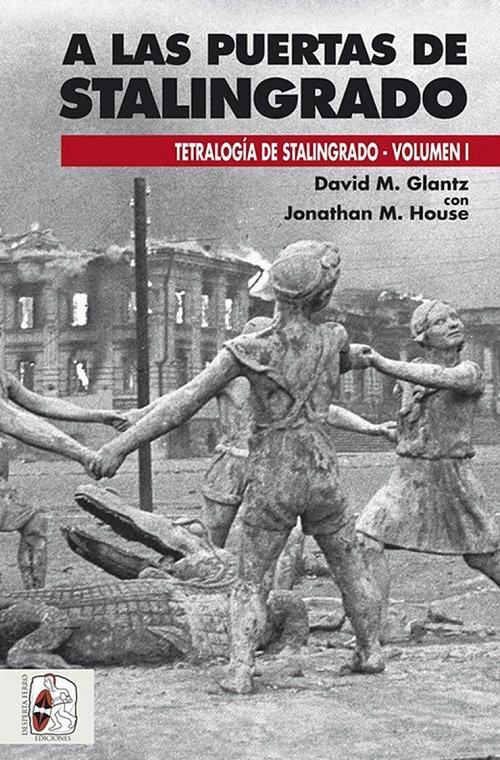 A las puertas de Stalingrado "(Tetralogía de Stalingrado - Volumen I)"