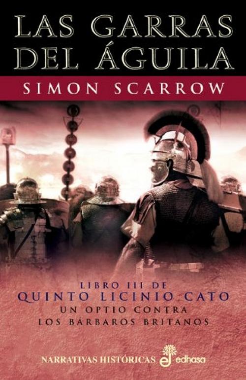 Las garras del Aguila "(Libro III de Quinto Licinio Cato) Un optio contra los bárbaros britanos"