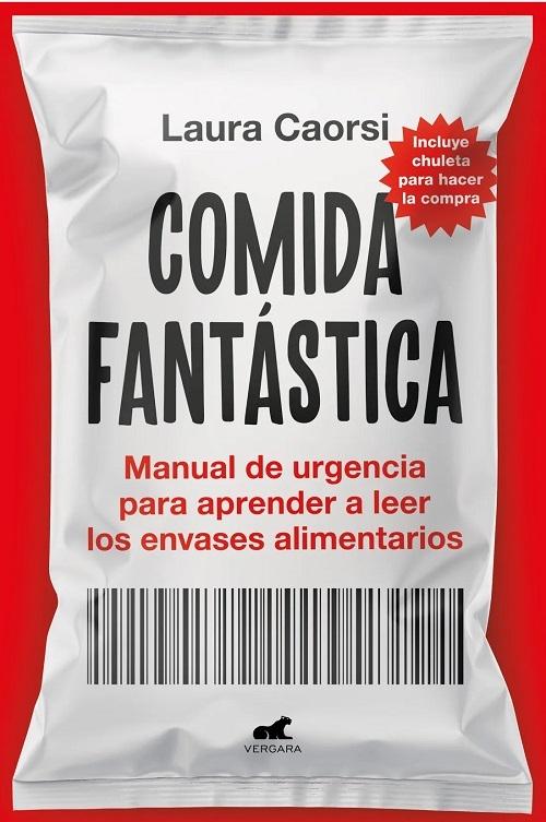 Comida fantástica "Manual de urgencia para aprender a leer los envases alimentarios"