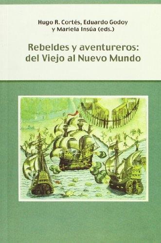 Rebeldes y aventureros. Del Viejo al Nuevo Mundo.