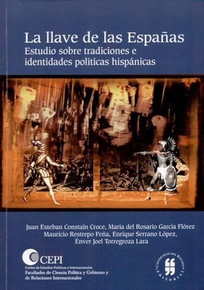 La llaves de las Españas. Estudios sobre tradiciones e identidades políticas hispánicas
