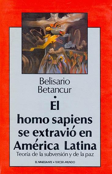 El homo sapiens se extravió en América Latina "Teoría de la subversión y de la paz"