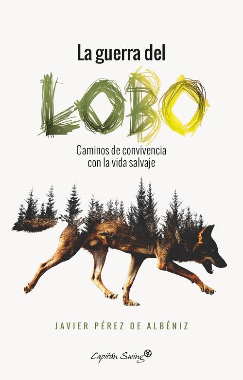 La guerra del lobo "Caminos de convivencia con la vida salvaje"