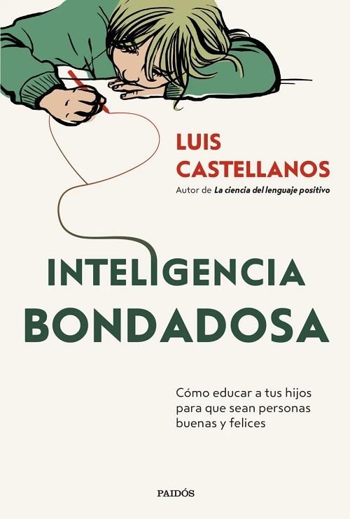 Inteligencia bondadosa "Cómo educar a tus hijos para que sean personas buenas y felices"