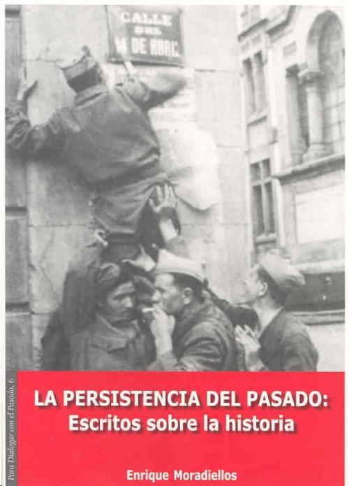 La persistencia del pasado "Escritos sobre la Historia"