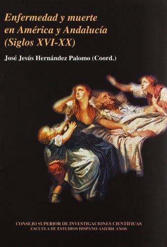 Enfermedad y muerte en América y Andalucía (siglos XVI-XX)