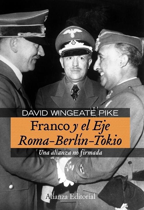 Franco y el Eje Roma-Berlín-Tokio "Una alianza no firmada"